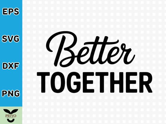 Better Together SVG: A Heartfelt Graphic for Crafts