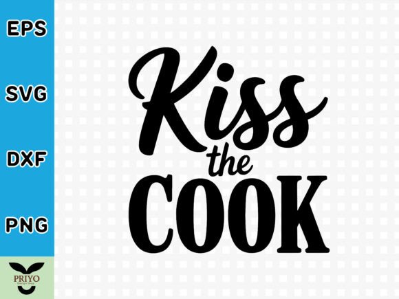 Kiss the Cook SVG: Graphics & Crafts for Makers