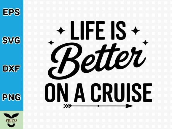 Life is Better on a Cruise SVG for Crafts & Graphics
