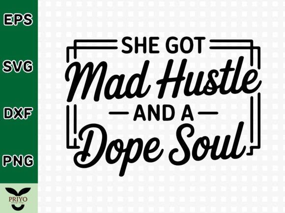 She Got Mad Hustle and a Dope Soul SVG for Graphics and Crafts